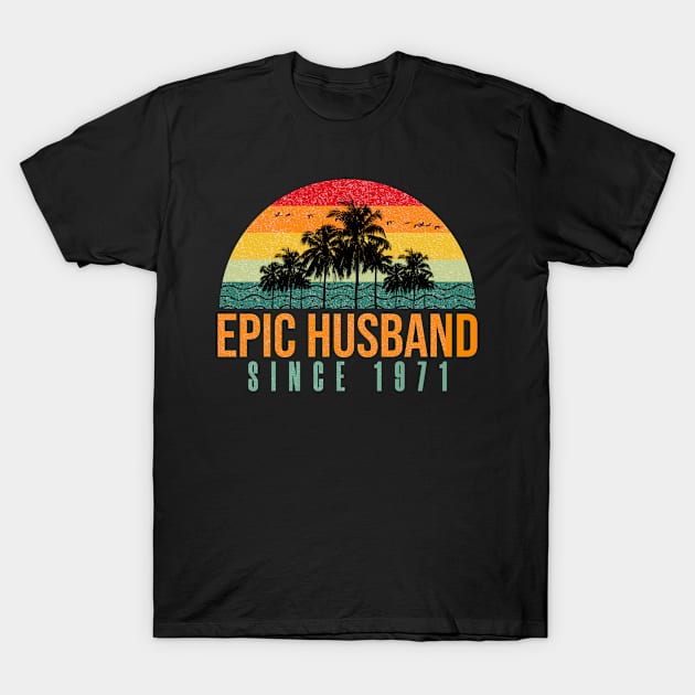 Epic Husband Since 1971 Funny 51st wedding anniversary gift for him T-Shirt by PlusAdore